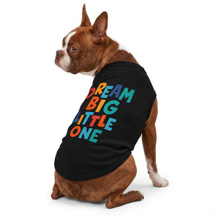 Black dog shirt with "Dream Big Little One" text in colorful block letters.