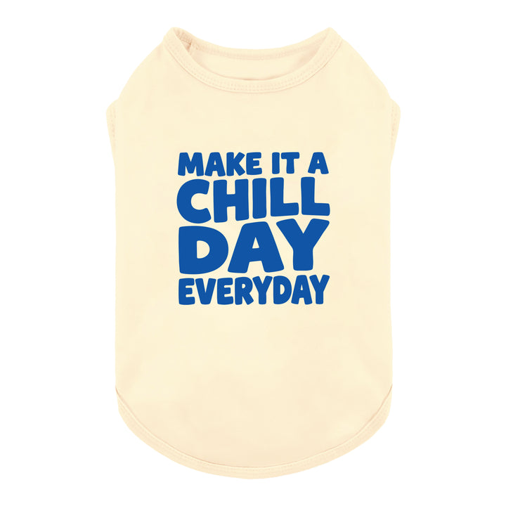 Chill Day Everyday Dog Shirt