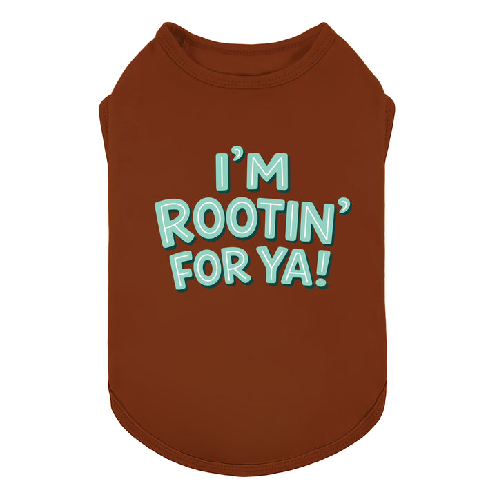 Brown sleeveless dog shirt with I’m Rootin’ for Ya! lettering.