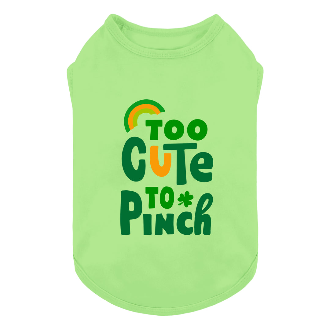 Bright green dog shirt with “Too Cute to Pinch” lettering, sleeveless design for everyday wear.