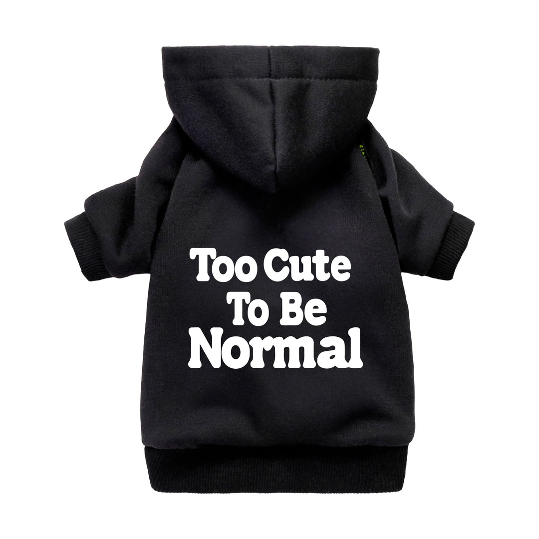 Black dog hoodie with hood and white lettering print "Too Cute To Be Normal."