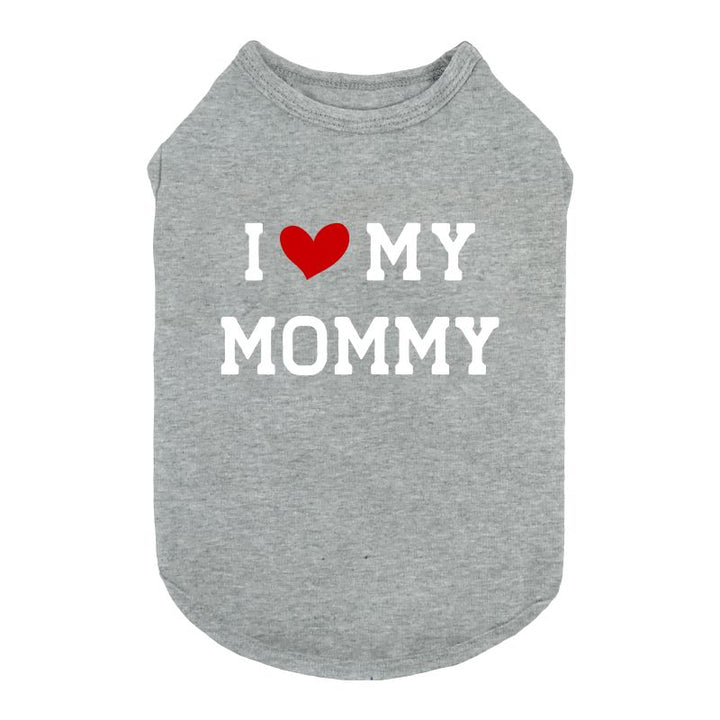 I Love My Mommy Dog Shirt - Funny Dog Shirts - Fitwarm