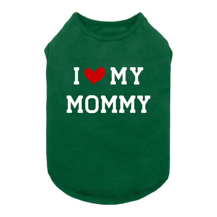 I Love My Mommy Dog Shirt - Funny Dog Shirts - Fitwarm