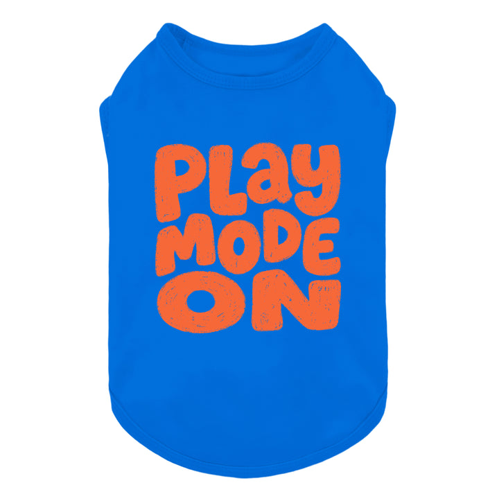 Blue dog shirt with orange 'Play Mode On' lettering on a white background
