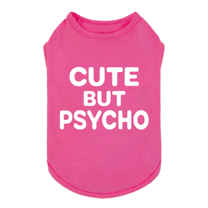 Pink dog shirt with white “Cute But Psycho” lettering printed on the back.