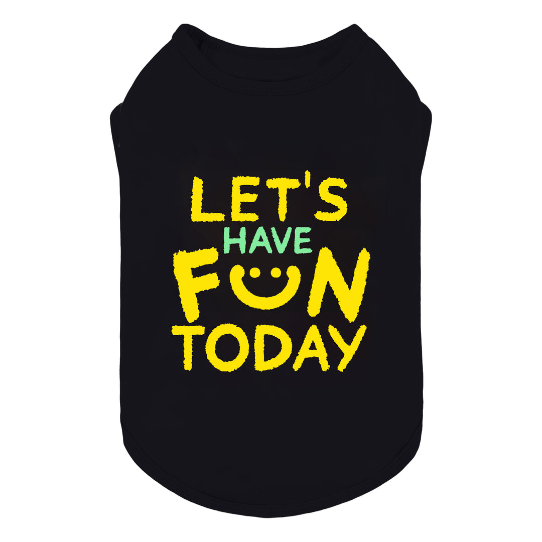Black dog shirt with yellow “Let’s Have Fun Today” lettering and playful smiley face design.